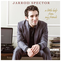 Jarrod Spector: A Little Help From My Friends - Live at 54 BELOW