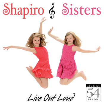 Shapiro Sisters: Live Out Loud - Live at 54 BELOW